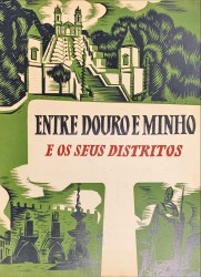 ENTRE DOURO E MINHO E OS SEUS DISTRITOS. Um quarto de século da Revolução Nacional